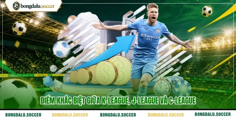 Điểm khác biệt giữa K-League, J-League và C-League
