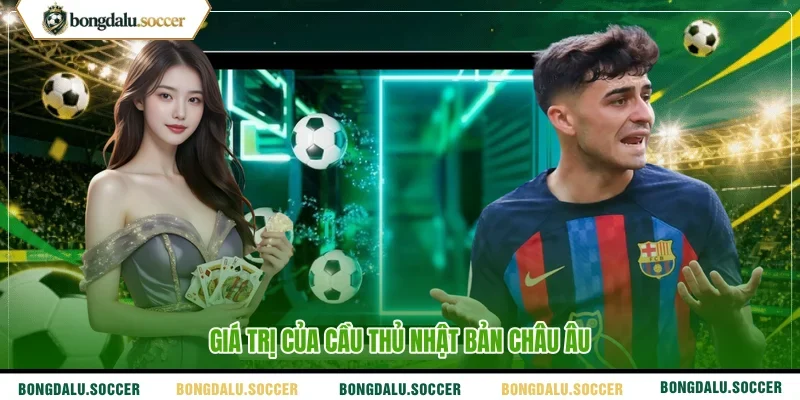 Giá trị của cầu thủ Nhật Bản châu Âu