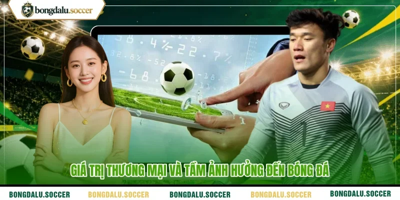 Giá trị thương mại và tầm ảnh hưởng đến bóng đá