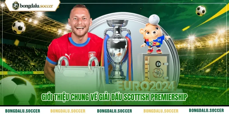 Giới thiệu chung về giải đấu Scottish Premiership