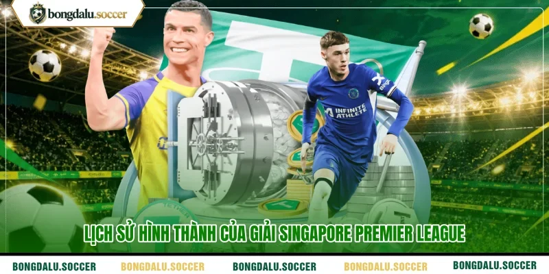 Lịch sử hình thành của giải Singapore Premier League