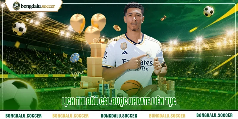 Lịch thi đấu CSL được update liên tục