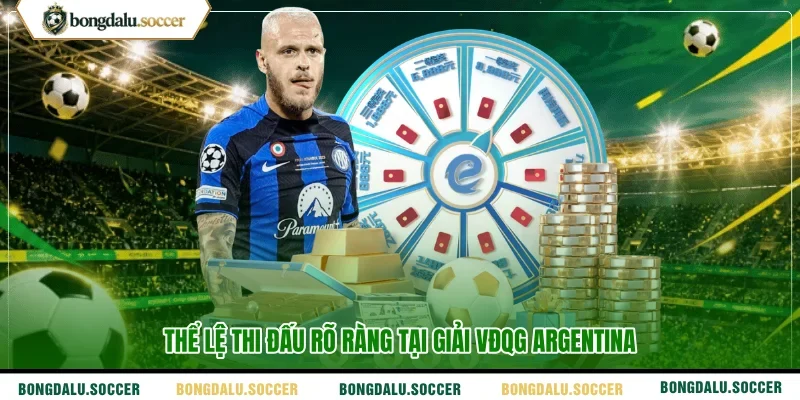 Thể lệ thi đấu rõ ràng tại giải VĐQG Argentina