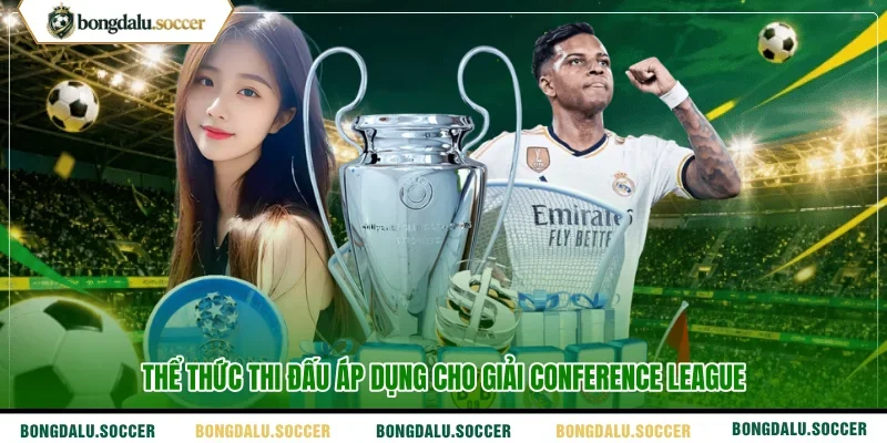 Thể thức thi đấu áp dụng cho giải Conference League