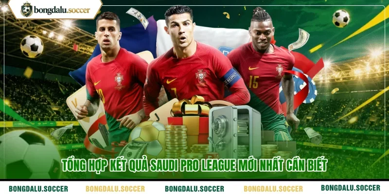 Tổng hợp kết quả Saudi Pro League mới nhất cần biết
